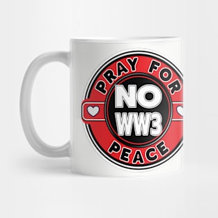 Copy of NO WW3 PRAYING FOR PEACE RED AND WHITE DESIGN Mug